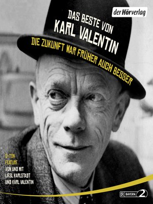 cover image of Das Beste von Karl Valentin. Die Zukunft war früher auch besser